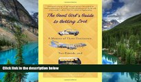 READ FULL  The Good Girl s Guide to Getting Lost: A Memoir of Three Continents, Two Friends, and
