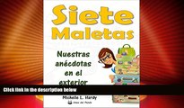 Big Deals  Siete Maletas: Nuestras AnÃ©cdotas en el Exterior (Spanish Edition)  Best Seller Books