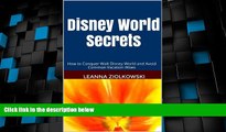 Big Deals  Disney World Secrets: How to Conquer Walt Disney World and Avoid Common Vacation Woes