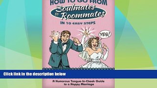 Big Deals  How to Go from Soul Mates to Roommates in 10 Easy Steps: (A Humorous Tongue-In-Cheek