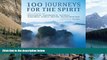 Big Deals  100 Journeys for the Spirit: Sacred*Inspiring*Mysterious*Enlightening  Full Ebooks Best