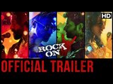Rock On 2 Official Trailer | Farhan Akhtar, Shraddha Kapoor, Arjun Rampal, Prachi Desai