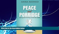 Books to Read  Peace and Porridge: eating and drinking around the world (Volume 1)  Full Ebooks