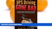 FREE DOWNLOAD  UPS Driving Gone Bad: 21 true stories of what NOT to do when driving for UPS and