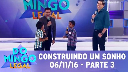Construindo um Sonho - 06.11.16 - Parte 3