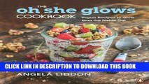 [PDF] The Oh She Glows Cookbook: Vegan Recipes To Glow From The Inside Out Popular Collection