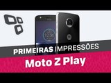 Moto Z Play [Primeiras Impressões]