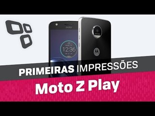 Moto Z Play [Primeiras Impressões]