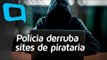 Polícia derruba sites de pirataria - Hoje no TecMundo