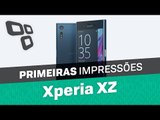 Sony Xperia XZ [Primeiras Impressões]