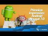 Android Nougat 7.0 [Primeiras impressões] - TecMundo