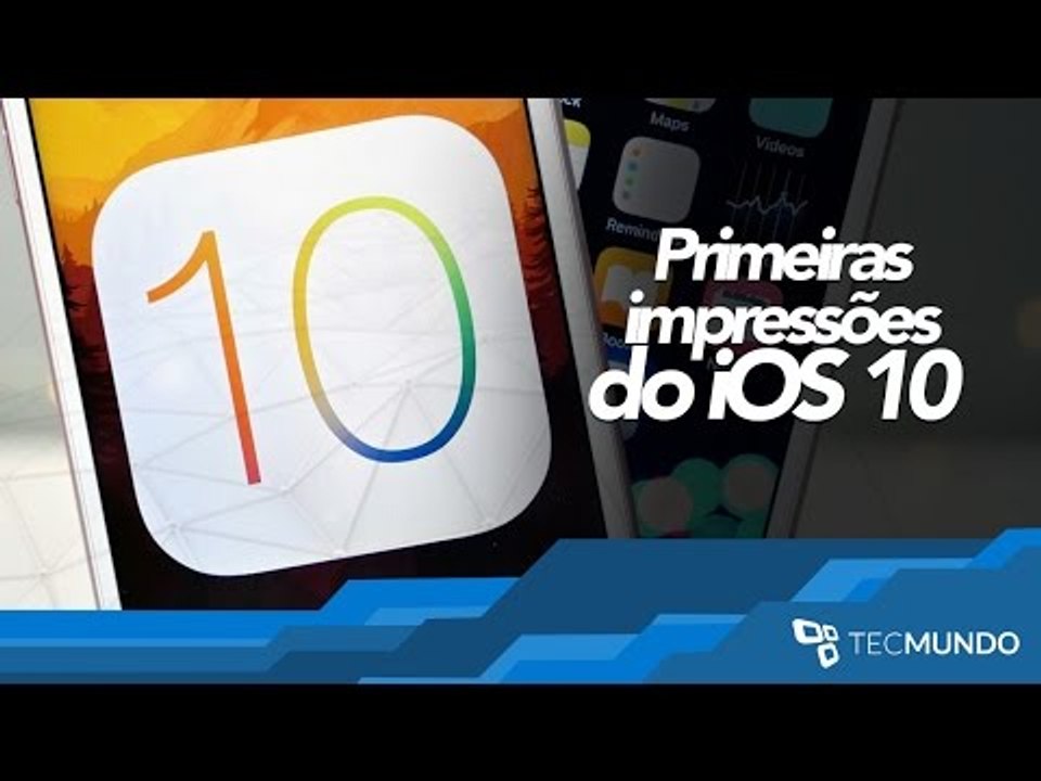 Primeiras impressões: testamos o iOS 10, nova versão do SO da Apple - TecMundo