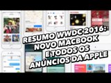 Resumo Apple WWDC 2016: as novidades do iOS 10, macOS, watchOS 3 e tvOS