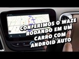 Conferimos o Waze rodando em um carro com Android Auto - TecMundo