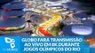 Globo fará transmissão ao vivo em 8K durante Jogos Olímpicos do Rio