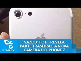Vazou! Foto revela parte traseira e a nova câmera do iPhone 7