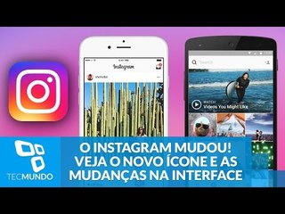 O Instagram mudou! Veja o novo ícone e as mudanças na interface