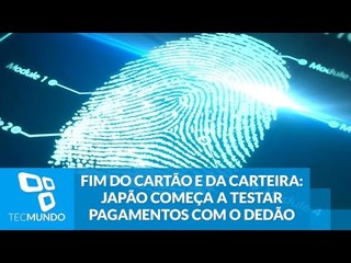 Fim do cartão e da carteira: Japão começa a testar pagamentos com o dedão