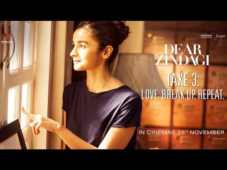 Dear Zindagi Take 3: Love BreakUp Repeat