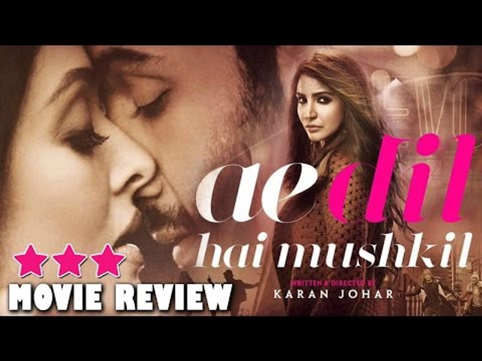 Ae Dil Hai Mushkil Full Movie Review | Aishwarya Rai Bachchan, Ranbir Kapoor And Anushka Sharma