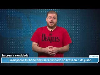 Smartphone LG G5 SE deve ser anunciado no Brasil em 1 de junho