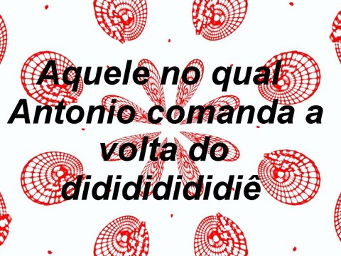 Furo Decisão- Aquele no qual Antonio comanda a volta do didididididiê