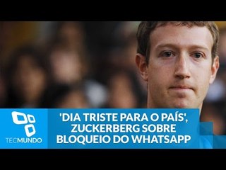 'Dia triste para o país', lamenta Zuckerberg sobre bloqueio do WhatsApp