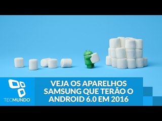 Veja os aparelhos Samsung que terão o Android 6.0 até 2016