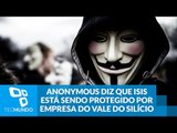 Anonymous diz que ISIS está sendo protegido por empresa do Vale do Silício