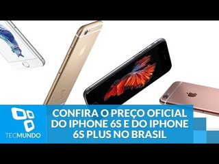 Confira o preço oficial do iPhone 6s e do iPhone 6s Plus no Brasil