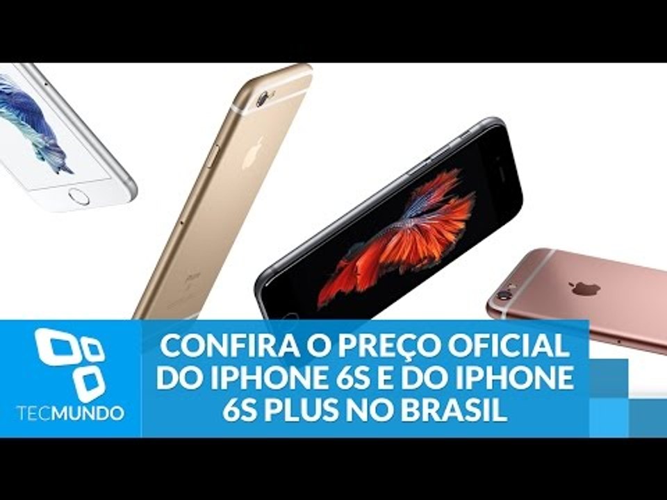 Confira o preço oficial do iPhone 6s e do iPhone 6s Plus no Brasil
