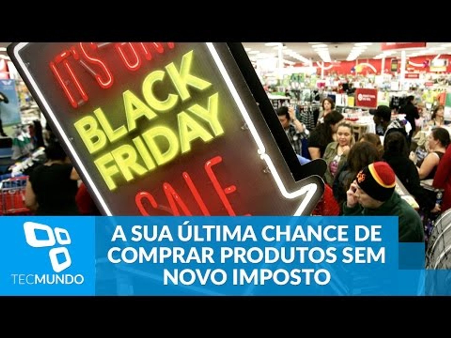 Black Friday: a sua última chance de comprar produtos sem novo imposto -  video Dailymotion