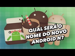 Qual será o nome do novo Android N - TecMundo