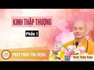 Kinh Thập Thượng Phần 1 - Đại Đức Thích Thiện Xuân 2016