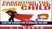 Ebook PARENTING THE STRONG-WILLED CHILD: MODERN PARENTING METHODS THAT WORK (GET RESULTS IN 30