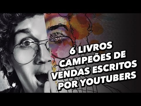 6 livros campeões de vendas escritos por youtubers - TecMundo