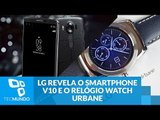LG revela dois novos produtos: o smartphone V10 e o relógio Watch Urbane