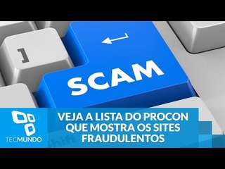 Veja a lista do Procon que mostra os sites fraudulentos
