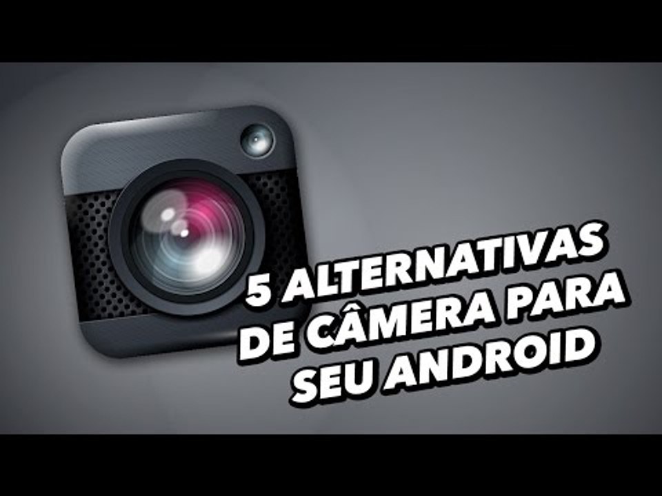5 alternativas de câmera para seu Android -  Te...
