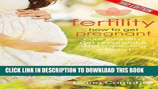 Ebook Fertility: How to Get Pregnant - Cure Infertility, Get Pregnant   Start Expecting a Baby!