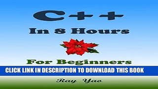 Ebook C++: C++ in 8 Hours, For Beginners, Learn C++ Fast! Hands-On Projects! Study C++ Programming