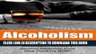 Ebook Alcoholism: The Ultimate Alcoholism Cure Guide, Alcoholism Recovery, Alcohol Addiction Cure,