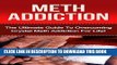 Ebook Crystal Meth Addiction: The Ultimate Guide to Overcoming Crystal Meth Addiction For Life!