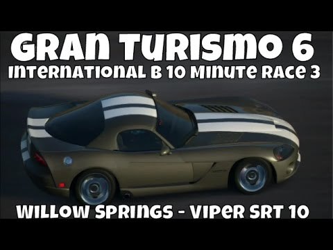 Gran Turismo 6 | International B 10 Minute Race 3 | Willow Springs | Dodge Viper SRT10