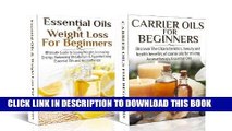 Read Now ESSENTIAL OILS BOX SET #9: Essential Oils For Weight Loss for Beginners   Carrier Oils
