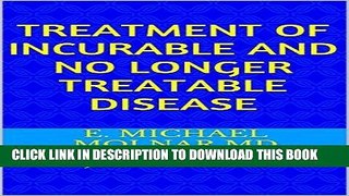 [PDF] TREATMENT OF INCURABLE AND NO LONGER TREATABLE DISEASE: JackDunn Publications Full Collection