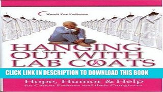 Best Seller Hanging Out With Lab Coats: Hope, Humor   Help for Cancer Patients and their