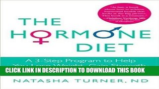 Best Seller Natasha Turner ND sThe Hormone Diet: A 3-Step Program to Help You Lose Weight, Gain
