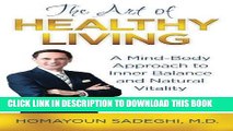 Ebook The Art of Healthy Living: A Mind-Body Approach to Inner Balance and Natural Vitality Free
