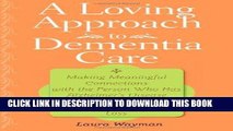 Best Seller A Loving Approach to Dementia Care: Making Meaningful Connections with the Person Who